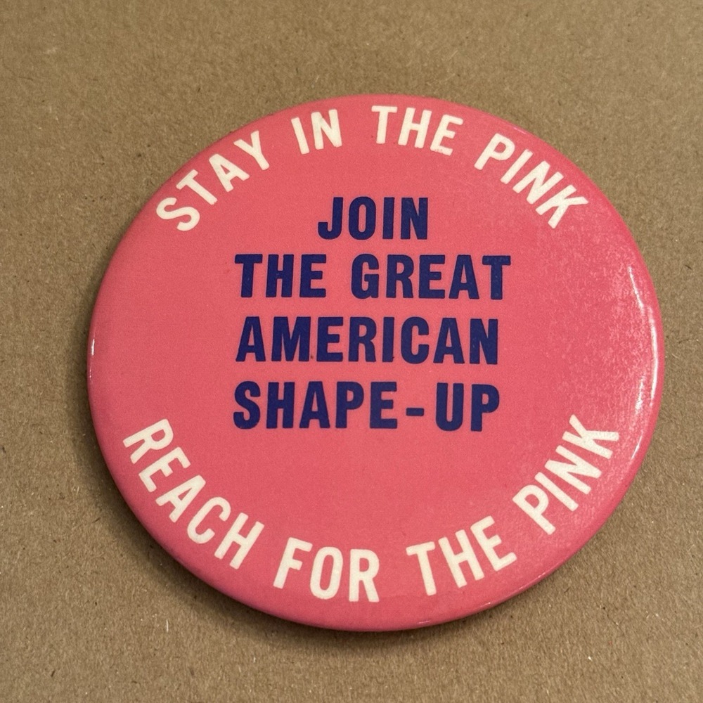 Great American Shape Up Stay In The Pink Vintage Pinback Button Pin Round Circle